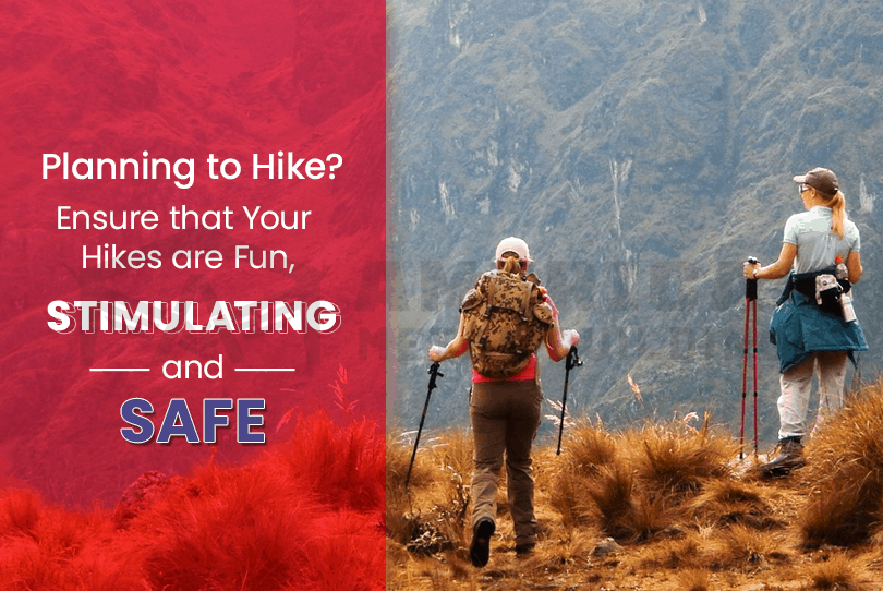 Planning to Hike? Ensure that Your Hikes are Fun, Stimulating, and Safe