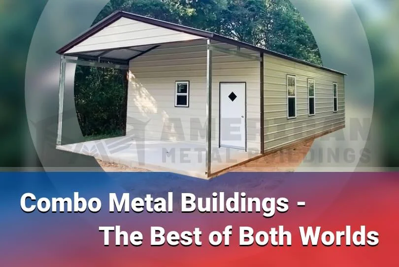 Combo Metal Buildings – The Best of Both Worlds Combo Metal Buildings – The Best of Both Worlds | Utility buildings for sale near me
