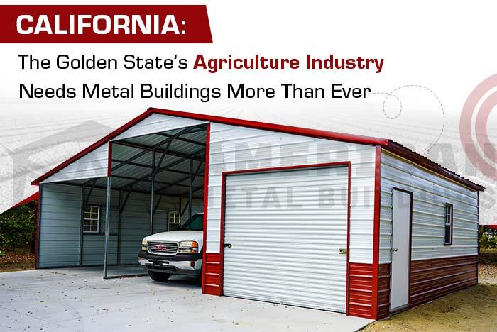 The Golden State’s Agriculture Industry Needs Metal Buildings More Than Ever