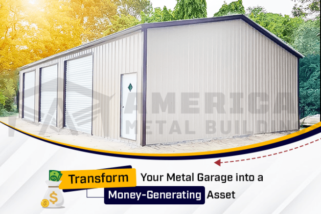 Transform Your Metal Garage into a Money-Generating Asset