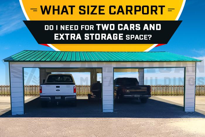What Size Carport Do I Need for Two Cars and Extra Storage Space?