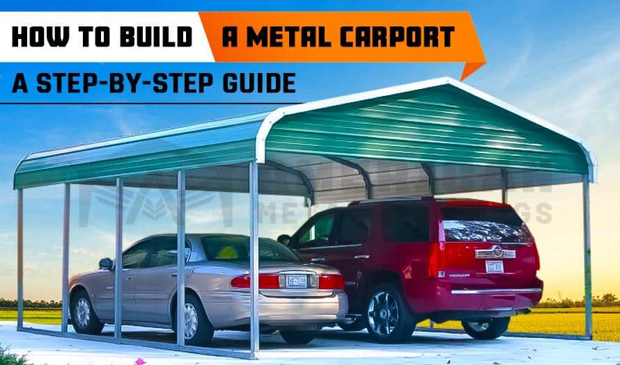 How to Build a Metal Carport A Step-by-Step Guide