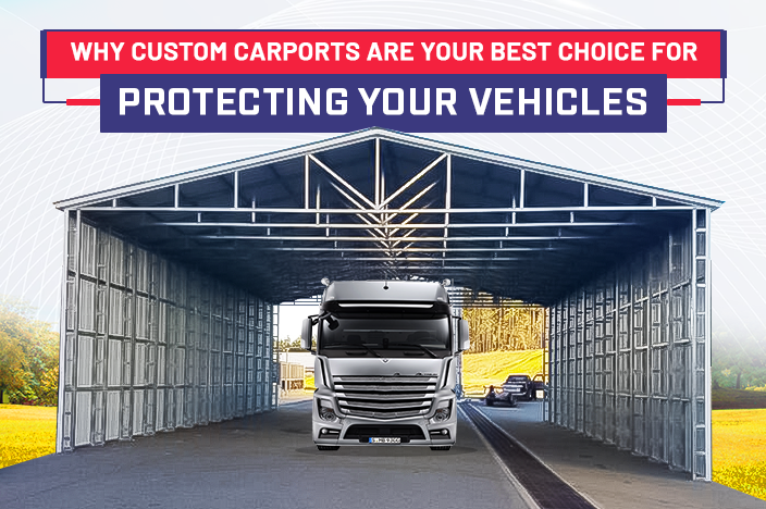Why Custom Carports Are Your Best Choice for Protecting Your Vehicles